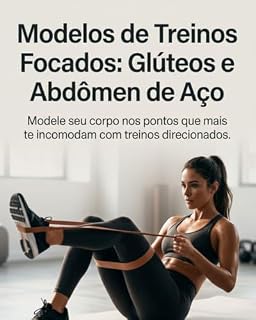 Livro Modelos de Treinos Focados Glúteos e Abdômen de Aço (Emagreça e Tonifique com Faixa Elástica)