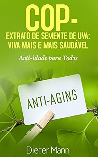 Livro COP - Extrato de Semente de Uva: Viva Mais e Mais Saudável: Anti-idade para Todos