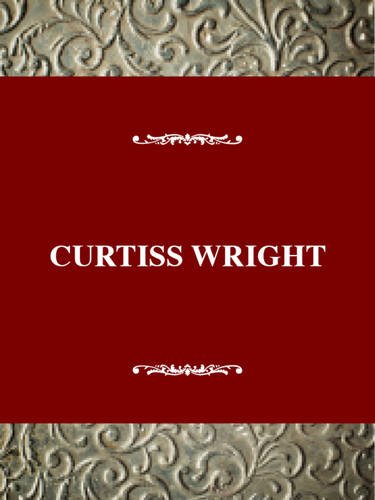 Curtiss-Wright: Greatness and Decline