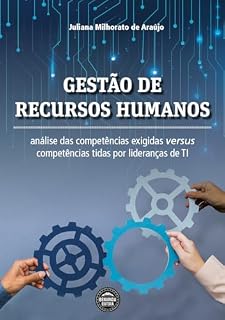 Livro Gestão de Recursos Humanos: análise das competências exigidas versus competências tidas por lideranças de TI