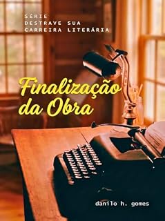 Livro Destrave Sua Carreira Literária: Finalização da Obra
