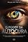 Livro O PODER DA AUTOCURA: Como Despertar a Inteligência Natural do Seu Corpo e da Sua Mente para Restaurar o Equilíbrio, a Saúde e a Paz Interior