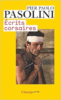 Écrits corsaires (Cinéma et théâtre) (French Edition), by Pier Paolo Pasolini Écrits corsaires (Cinéma et théâtre) (French Edition), by Pier Paolo Pasolini