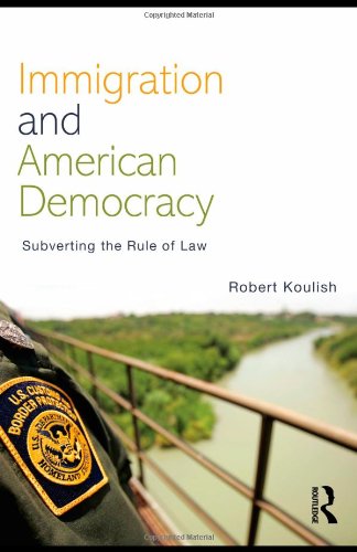 Immigration and American Democracy: Subverting the Rule of Law