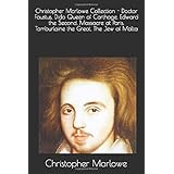 Christopher Marlowe Collection - Doctor Faustus, Dido Queen of Carthage, Edward the Second, Massacre at Paris, Tamburlaine th