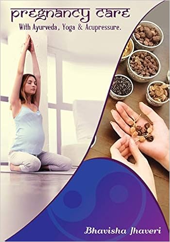 Pregnancy Care: With Ayurveda, Yoga and Acupressure