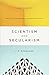 Scientism and Secularism: Learning to Respond to a Dangerous Ideology by J. P. Moreland