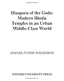 Diaspora of the Gods : Modern Hindu Temples in an Urban Middle-Class World, Waghorne, Joanne Punzo, 0195156633