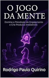 Livro O Jogo da Mente: Domine a Psicologia do Engajamento e Crie Produtos Irresistíveis (Mulekolândia - Escola de programação)
