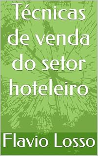 Livro Técnicas de venda do setor hoteleiro (Técnicas de vendas Livro 1)