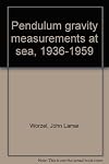 Pendulum Gravity Measurements at Sea, 1936-1959