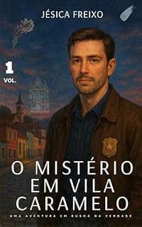 Livro O MISTÉRTIO EM VILA CARAMELO: Uma aventura em busca da verdade (As crônicas de Vila Caramelo Livro 1)