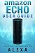Amazon Echo: User Guide to Make Your Home Life Easier, Stress-Free, and Hands-Free with Alexa! (Volume 1)