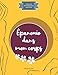 Épanouie dans mon corps : Cahier de développement personnel (Internotes lifestyle) (French Edition by Internotes