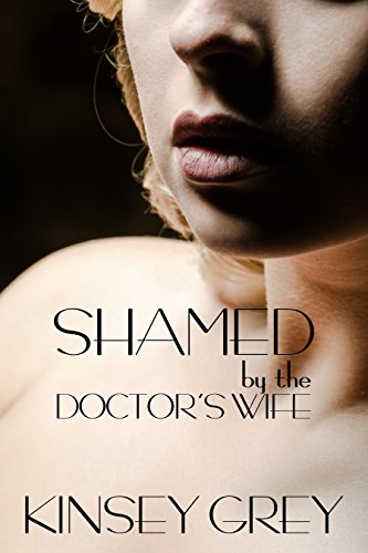 Shamed by the Doctor's Wife (A Historical Medical Humiliation Story) (The Awakening of an Innocent Maid Book 3)