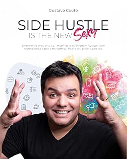 Livro Side Hustle is The New Sexy: Empreenda enquanto CLT! Histórias reais de quem fez acontecer e um passo a passo para começar hoje o seu projeto paralelo.
