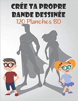 Cree Ta Propre Bande Dessinee 1 Planches Adulte Enfant Ado Adolescent Avec Grande Variete De Modeles Vierges Cahier De Dessin A Dessiner Comics French Edition Edition