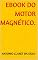Livro EBOOK DO MOTOR MAGNÉTICO. (ANCLA PESQUISAS.)