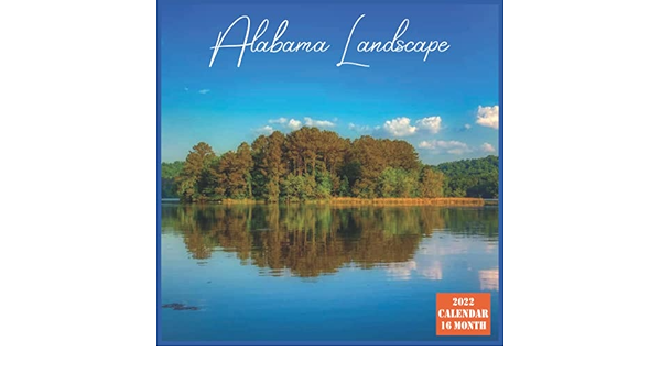 Alabama Landscape Calendar 2022: Official Us State Alabama Calendar 2022, 16 Month Calendar 2022: 2022, Alabama Calendar: 9798525076556: Amazon.com: Books