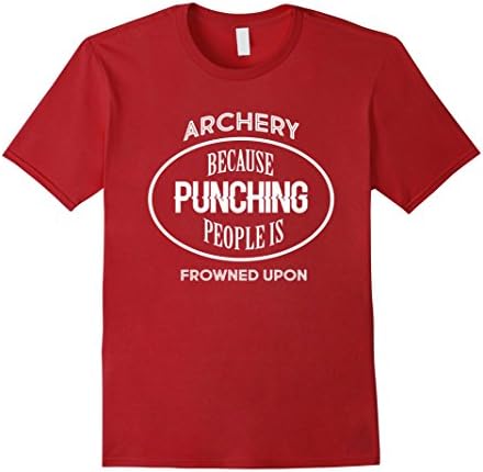 Mens Archery Because Punching Is Frowned Upon | Archery Shirt XL Cranberry