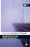 Nietzsche's 'The Birth of Tragedy': A Reader's Guide (Reader's Guides)