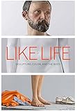 Like Life: Sculpture, Color, and the Body