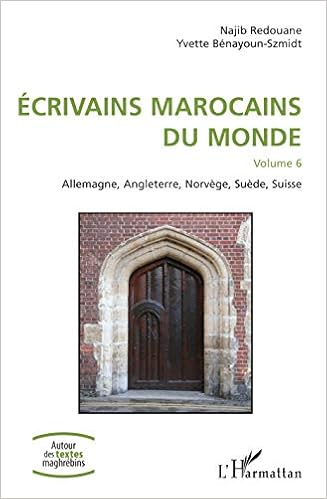 Ecivains Marocains Du Monde Volume 6 Allemagne Angleterre Norvege Suede Suisse Autour Des Textes Maghrebins French Edition Redouane Najib Benayoun Szmidt Yvette 9782343203317 Amazon Com Books