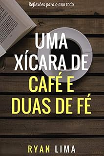 Livro Uma Xícara de Café e duas de Fé: A todos que perderam sua fé