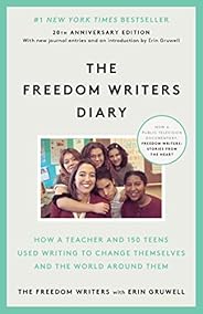 The Freedom Writers Diary (20th Anniversary Edition): How a Teacher and 150 Teens Used Writing to Change Thems