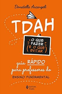 Livro TDAH: o que fazer e o que evitar: Guia rápido para professores do Ensino Fundamental
