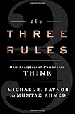 The Three Rules: How Exceptional Companies Think