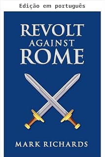 Livro Revolta contra Roma (Tribuno Valerius e centurião Marcellus Livro 3)
