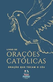 Livro de Orações Católica: Orações que tocam o Céu - Clássico (Orações Católicas tocando o Céu)