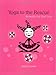 Yoga to the Rescue: Remedies for Real Girls