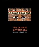 The Secrets of Tomb 10A: Egypt 2000 BC by 