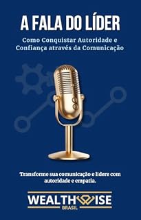 Livro A Fala do Líder: Como Conquistar Autoridade e Confiança Através da Comunicação