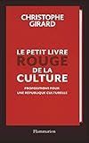 Le petit livre rouge de la culture : Propositions pour une République culturelle by