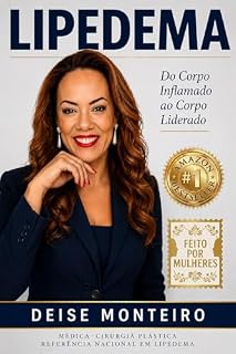Livro LIPEDEMA: Do Corpo Inflamado ao Corpo Liderado: Escolhas, Método e a Força de Não Enfrentar o Lipedema Sozinha