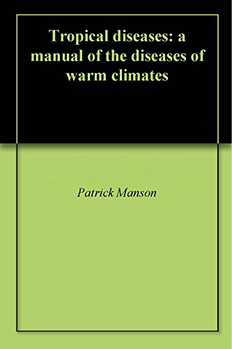 Tropical diseases: a manual of the diseases of warm climates