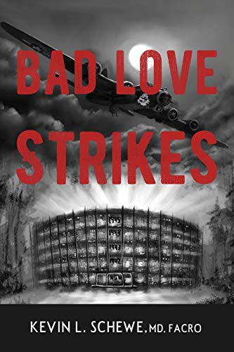 Bad Love Strikes by Kevin L. Schewe MD