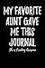 My Favorite Aunt Gave Me This Journal - She is Freaking Awesome: Blank Lined Journal by Passion Imagination Journals