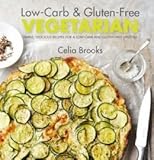 Low-Carb & Gluten-Free Vegetarian by Celia Brooks