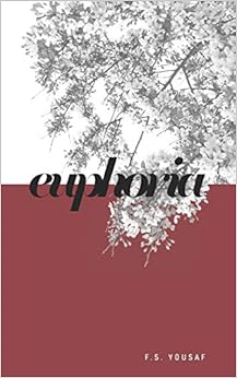 Euphoria, by f. s. yousaf Euphoria, by f. s. yousaf