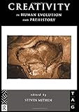 Creativity in Human Evolution and Prehistory (Theoretical Archaeology Group)