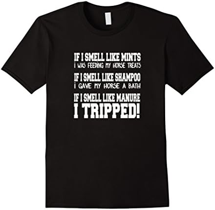 Funny Horse Mints, Shampoo, Manure I Tripped T-shirt