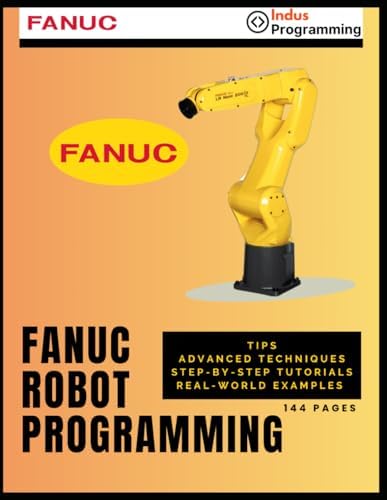 Programming FANUC Robots for Industry Applications: Gruenke, James