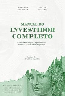 Livro MANUAL DO INVESTIDOR COMPLETO: Um Guia Prático para Organizar suas Finanças e Investir com Segurança