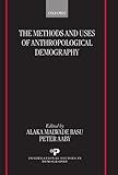 The Methods and Uses of Anthropological Demography (International Studies in Demography)