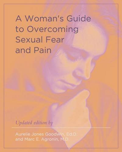 [- A Woman's Guide to Overcoming Sexual Fear and Pain -]