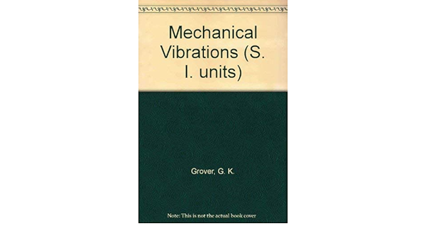 Mechanical Vibrations S I Units Grover G K 9788185240558 Amazon Com Books